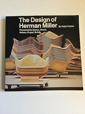 Seller image for The Design of Herman Miller Pioneered by Eames, Girard, Nelson , Propst, Rohde for sale by Chris Grobel