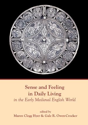 Bild des Verkufers fr Sense and Feeling in Daily Living in the Early Medieval English World zum Verkauf von GreatBookPricesUK