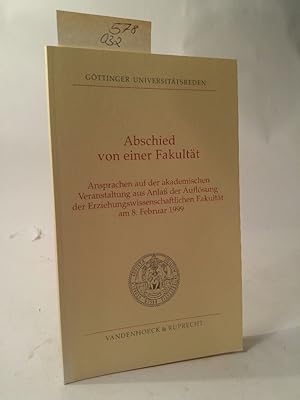 Bild des Verkufers fr Abschied von einer Fakultt Ansprachen auf der akademischen Veranstaltung aus Anla der Auflsung der Erziehungswissenschaftlichen Fakultt am 8. Februar 1999 zum Verkauf von ANTIQUARIAT Franke BRUDDENBOOKS