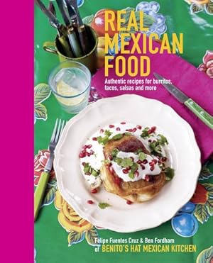 Bild des Verkufers fr Real Mexican Food: Authentic Recipes for Burritos, Tacos, Salsas and More zum Verkauf von primatexxt Buchversand