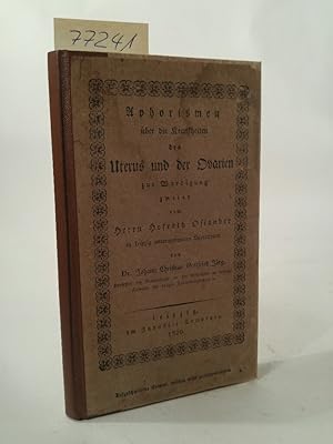 Aphorismen über die Krankheiten des Uterus und der Ovarien - zur Würdigung zweier vom Herrn Hofra...