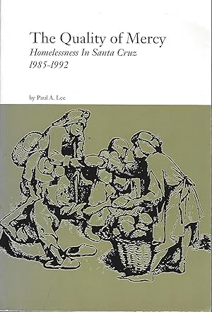 The Quality of Mercy Homelessness in Santa Cruz 1985-1992