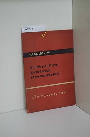 Bild des Verkufers fr W. I. Lenin und J. W. Stalin ber die Erziehung zur kommunistischen Moral / N. I. Boldyrew zum Verkauf von ralfs-buecherkiste