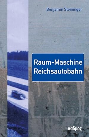Immagine del venditore per Raum-Maschine Reichsautobahn venduto da BuchWeltWeit Ludwig Meier e.K.