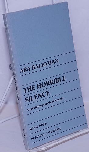 The horrible silence: an autobiographical novella
