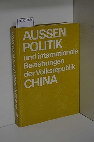 Imagen del vendedor de Aussenpolitik und internationale Beziehungen der Volksrepublik China / hrsg. von e. Autorenkollektiv d. Akad. d. Wiss. d. UdSSR, Inst. fr d. Fernen Osten. Gesamtred.: G. W. Astafjew u. A. M. Dubinski. [bers. von Wolfgang Eckstein u. Walter Heinz] a la venta por ralfs-buecherkiste