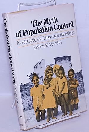 Seller image for The myth of population control, family, caste and class in an indian village for sale by Bolerium Books Inc.