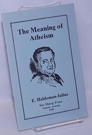 Imagen del vendedor de The meaning of atheism a la venta por Bolerium Books Inc.