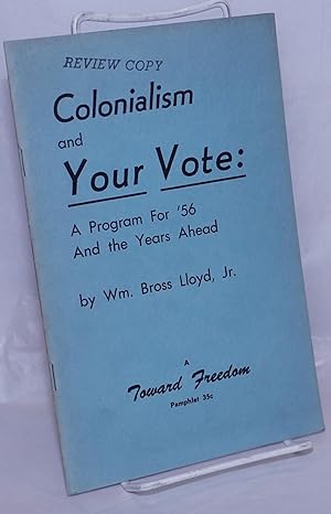 Immagine del venditore per Colonialism and your vote: a program for '56 and the years ahead venduto da Bolerium Books Inc.