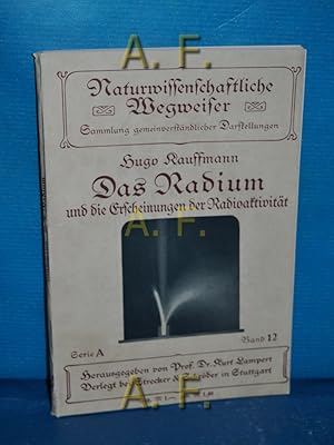 Immagine del venditore per Das Radium und die Erscheinungen der Radioaktivitt : Naturwissenschaftliche Wegweiser Serie A, Band 12. venduto da Antiquarische Fundgrube e.U.