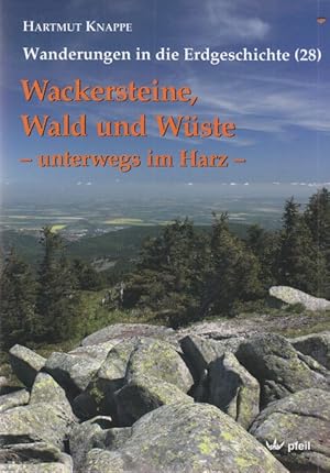 Bild des Verkufers fr Wanderungen in die Erdgeschichte (28) Wackersteine, Wald und Wste. Unterwegs im Harz. zum Verkauf von Altstadt Antiquariat Goslar