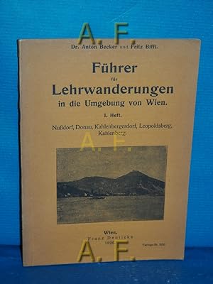 Seller image for Fhrer fr Lehrwanderungen in die Umgebung von Wien 1. Heft : Nussdorf, Donau, Kahlenbergerdorf, Leopoldsberg, Kahlenberg. for sale by Antiquarische Fundgrube e.U.