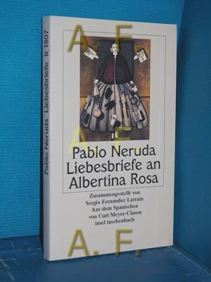 Imagen del vendedor de Liebesbriefe an Albertina Rosa. Pablo Neruda. Zsgest., eingef. und mit Anm. vers. von Sergio Fernndez Larran. Aus dem Span. von Curt Meyer-Clason / Insel-Taschenbuch , 1807 a la venta por Antiquarische Fundgrube e.U.