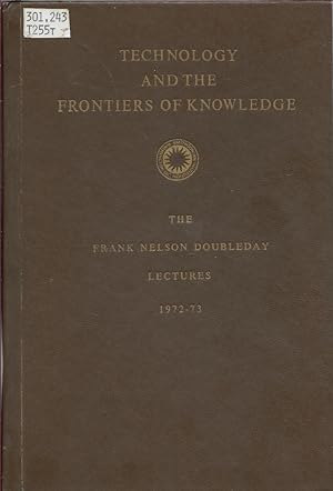 Seller image for Technology and the frontiers of knowledge (The Frank Nelson Doubleday lectures) for sale by First Class Used Books