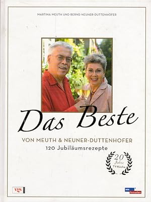 Das Beste von Meuth & Neuner-Duttenhofer: 120 Jubiläumsrezepte