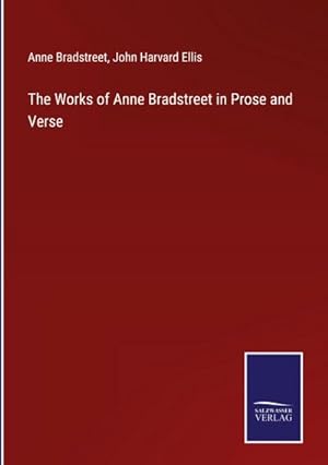 Seller image for The Works of Anne Bradstreet in Prose and Verse for sale by AHA-BUCH GmbH