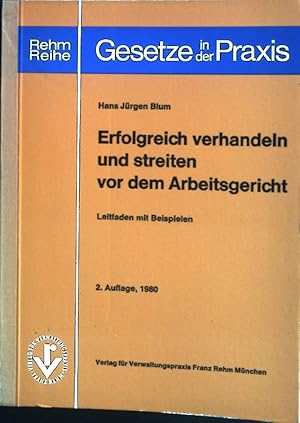 Immagine del venditore per Erfolgreich verhandeln und streiten vor dem Arbeitsgericht : Leitf. mit zahlr. Beispielen u. Gesetzestext. Rehm-Reihe Gesetze in der Praxis venduto da books4less (Versandantiquariat Petra Gros GmbH & Co. KG)