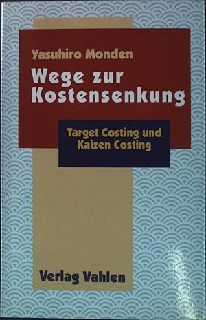 Seller image for Wege zur Kostensenkung: target costing und kaizen costing. Internationale Controlling-Praxis. for sale by books4less (Versandantiquariat Petra Gros GmbH & Co. KG)
