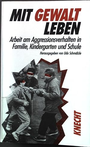 Seller image for Mit Gewalt leben: Arbeit am Aggressionsverhalten in Familie, Kindergarten und Schule. for sale by books4less (Versandantiquariat Petra Gros GmbH & Co. KG)