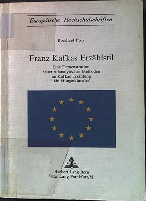 Bild des Verkufers fr Franz Kafkas Erzhlstil: Eine Demonstration neuer stilanalytischen Methoden an Kafkas Erzhlung "Ein Hungerknstler". Europische Hochschulschriften / Reihe 1 / Deutsche Sprache und Literatur Band 31. zum Verkauf von books4less (Versandantiquariat Petra Gros GmbH & Co. KG)