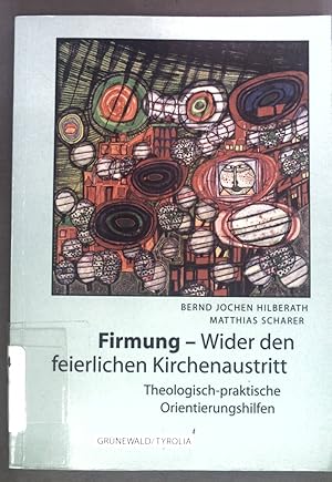 Bild des Verkufers fr Firmung - wider den feierlichen Kirchenaustritt : theologisch-praktische Orientierungshilfen. zum Verkauf von books4less (Versandantiquariat Petra Gros GmbH & Co. KG)