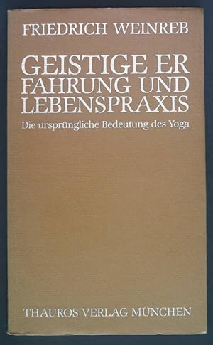 Bild des Verkufers fr Geistige Erfahrung und Lebenspraxis : d. ursprngl. Bedeutung d. Yoga. zum Verkauf von books4less (Versandantiquariat Petra Gros GmbH & Co. KG)