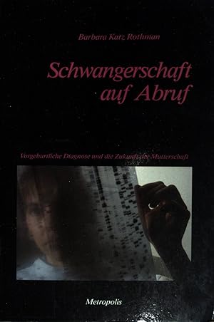 Seller image for Schwangerschaft auf Abruf : vorgeburtliche Diagnose und die Zukunft der Mutterschaft. for sale by books4less (Versandantiquariat Petra Gros GmbH & Co. KG)