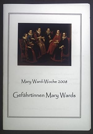 Bild des Verkufers fr Mary Ward-Woche 2008. Gefhrtinnen Mary Wards. zum Verkauf von books4less (Versandantiquariat Petra Gros GmbH & Co. KG)
