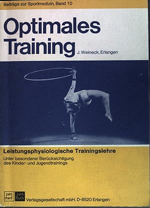 Immagine del venditore per Optimales Training : leistungsphysiologische Trainingslehre unter Bercksichtigung der Kinder- und Jugendtrainings. Beitrge zur Sportmedizin ; Bd. 10 venduto da books4less (Versandantiquariat Petra Gros GmbH & Co. KG)