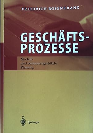 Bild des Verkufers fr Geschftsprozesse : Modell- und computergesttzte Planung. zum Verkauf von books4less (Versandantiquariat Petra Gros GmbH & Co. KG)