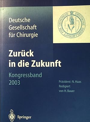 Bild des Verkufers fr Zurck in die Zukunft : 29. April - 2. Mai 2003, Mnchen. Deutsche Gesellschaft fr Chirurgie 120.: Kongressband 2003. zum Verkauf von books4less (Versandantiquariat Petra Gros GmbH & Co. KG)