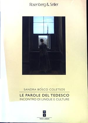 Seller image for Le parole del tedesco : incontro di lingue e culture. Voci & segni, for sale by books4less (Versandantiquariat Petra Gros GmbH & Co. KG)