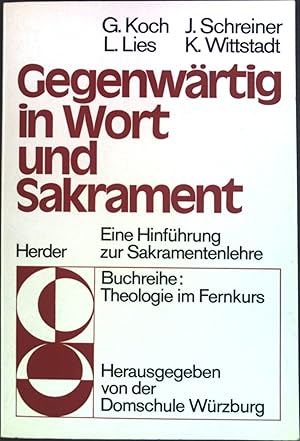 Bild des Verkufers fr Gegenwrtig in Wort und Sakrament : e. Hinfhrung zur Sakramentenlehre. Buchreihe Theologie im Fernkurs ; Bd. 5 zum Verkauf von books4less (Versandantiquariat Petra Gros GmbH & Co. KG)