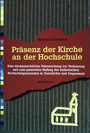 Seller image for Prsenz der Kirche an der Hochschule : eine kirchenrechtliche Untersuchung zur Verfassung und zum pastoralen Auftrag der katholischen Hochschulgemeinden in Geschichte und Gegenwart. for sale by books4less (Versandantiquariat Petra Gros GmbH & Co. KG)