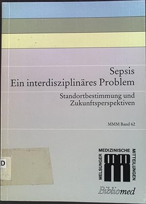 Immagine del venditore per Sepsis: Ein interdisziplinres Problem - Standortbestimmung und Zukunftsperspektiven, Symposium Kassel, 22. und 23. Juni 1990. Melsunger medizinische Mitteilungen Band 62. venduto da books4less (Versandantiquariat Petra Gros GmbH & Co. KG)