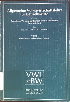 Imagen del vendedor de Allgemeine Volkswirtschaftslehre fr Betriebswirte; Bd. 1., Grundlagen, Wirtschaftsordnungen, Wirtschaftskreislauf, Agrarwirtschaft. Studienliteratur ; Bd. 1 a la venta por books4less (Versandantiquariat Petra Gros GmbH & Co. KG)