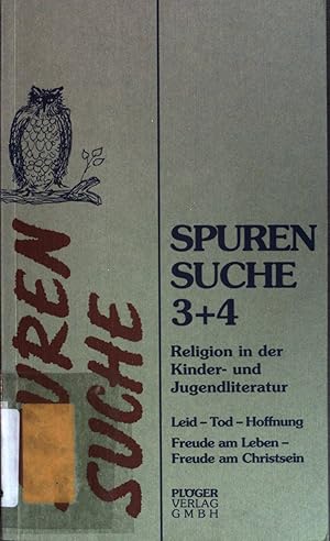 Bild des Verkufers fr Spurensuche 3+4. Religion in der Kinder- und Jugendliteratur; Leid, Tod, Hoffnung; Freude am Leben - Freude am Christsein. zum Verkauf von books4less (Versandantiquariat Petra Gros GmbH & Co. KG)