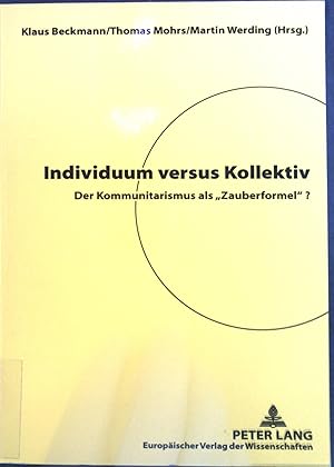 Immagine del venditore per Individuum versus Kollektiv : der Kommunitarismus als "Zauberformel"?. venduto da books4less (Versandantiquariat Petra Gros GmbH & Co. KG)