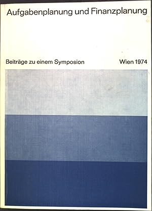 Bild des Verkufers fr Aufgabenplanung und Finanzplanung. Beitrge und Diskussionsberichte zu einem internationalen Symposion am 1./2.April 1974 in Wien. zum Verkauf von books4less (Versandantiquariat Petra Gros GmbH & Co. KG)