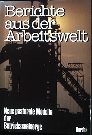 Seller image for Berichte aus der Arbeitswelt : neue pastorale Modelle der Betriebsseelsorge. for sale by books4less (Versandantiquariat Petra Gros GmbH & Co. KG)