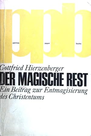 Bild des Verkufers fr Der magische Rest: ein Beitrag zur Entmagisierung des Christentums. Patmos Paperback zum Verkauf von books4less (Versandantiquariat Petra Gros GmbH & Co. KG)