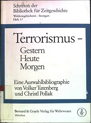 Seller image for Terrorismus, gestern, heute, morgen : e. Ausw.-Bibliogr. Schriften der Bibliothek fr Zeitgeschichte ; H. 17 for sale by books4less (Versandantiquariat Petra Gros GmbH & Co. KG)