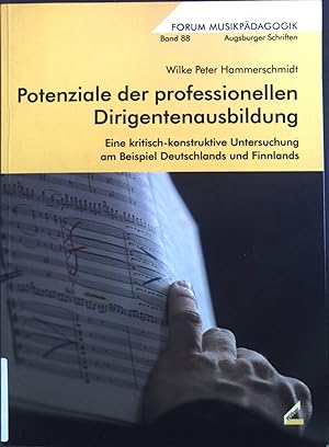 Seller image for Potenziale der professionellen Dirigentenausbildung: Eine kritisch-konstruktive Untersuchung am Beispiel Deutschlands und Finnlands. Forum Musikpdagogik ; Bd. 88. for sale by books4less (Versandantiquariat Petra Gros GmbH & Co. KG)