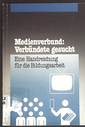 Seller image for Medienverbund: Verbndete gesucht; Eine Handreichung fr die Bildungsarbeit for sale by books4less (Versandantiquariat Petra Gros GmbH & Co. KG)