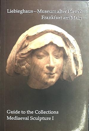 Seller image for Liebighaus - Museum alter Plastik. Guide to the Collections; Mediaeval Sculpture I. for sale by books4less (Versandantiquariat Petra Gros GmbH & Co. KG)