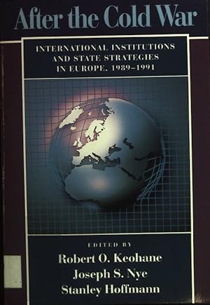 Seller image for After the Cold War: International Institutions and State Strategies in Europe, 1989-1991. for sale by books4less (Versandantiquariat Petra Gros GmbH & Co. KG)