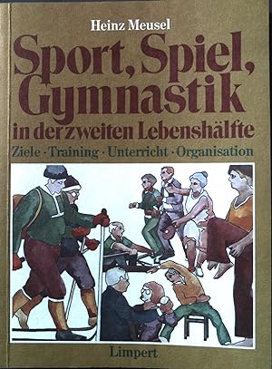 Bild des Verkufers fr Sport, Spiel, Gymnastik in der zweiten Lebenshlfte: Ziele, Training, Unterricht, Organisation. zum Verkauf von books4less (Versandantiquariat Petra Gros GmbH & Co. KG)