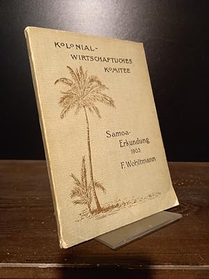 Pflanzung und Siedlung auf Samoa. Erkundungsbericht von F. Wohltmann an das Kolonial-Wirtschaftli...