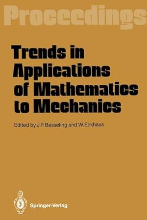 Seller image for Trends in Applications of Mathematics to Mechanics: Proceedings of the 7th Symposium, Held in Wassenaar, The Netherlands, December 7 11, 1987. Proceedings of the 7th Symposium, Held in Wassenaar, The Netherlands, December 7 11, 1987. for sale by Antiquariat Bookfarm