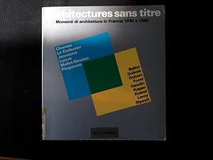 Imagen del vendedor de Architectures sans titre : momenti di architettura in Francia 1930 e 1980 : [Accademia di Francia a Roma, Roma, Villa Medici, 12 ottobre - 4 novembre 1984]. a la venta por Antiquariat Bookfarm